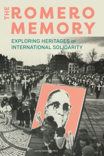 The Romero Memory Exploring Heritages of International Solidarity
