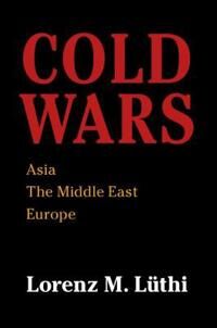 Cold Wars Av Lorenz M. (Mcgill University Montreal) Luthi