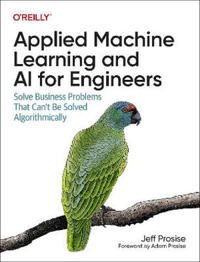 Applied Machine Learning And Ai For Engineers Av Jeff Prosise