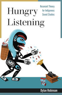 Hungry Listening Av Dylan Robinson Hungry Listening Av Dylan Robinson