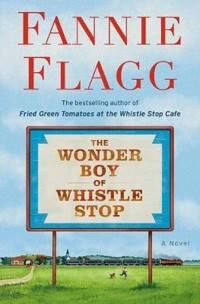 Wonder Boy Of Whistle Stop Av Fannie Flagg