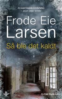 Så Ble Det Kaldt Av Frode Eie Larsen Så Ble Det Kaldt Av Frode Eie Larsen