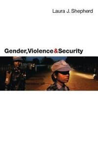 Shepherd Laura Gender Violence and Security
