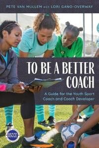 To Be A Better Coach Av Pete Van Mullem, Lori Gano-Overway