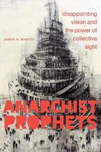 Anarchist Prophets Av James R. Martel Anarchist Prophets Av James R. Martel