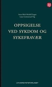 Oppsigelse Ved Sykdom Og Sykefravær Av Anne-Beth Meidell Engan, Lasse Gommerud Våg