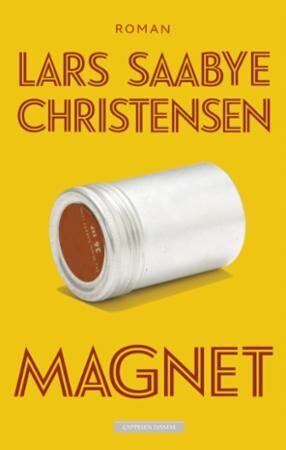 Magnet av Lars Saabye Christensen - Roman fra Cappelen Damm, Brageprisvinner 2015