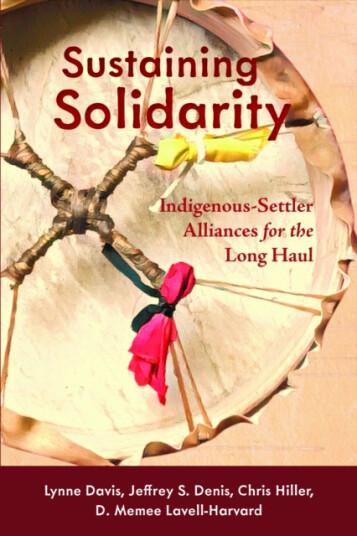 Sustaining Solidarity IndigenousSettler Alliances for the Long Haul Sustaining Solidarity IndigenousSettler Alliances for the Long Haul