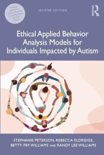 Ethical Applied Behavior Analysis Models for Individuals Impacted by Autism Ethical Applied Behavior Analysis Models for Individuals Impacted by Autism