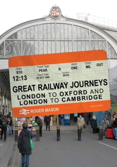 Great Railway Journeys: London To Oxford And London To Cambridge Av Roger Mason