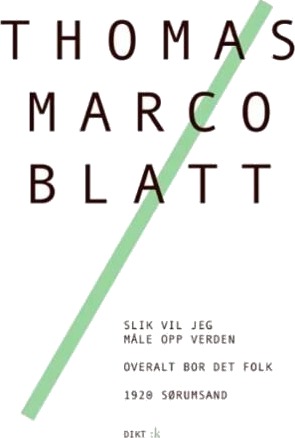 Slik Vil Jeg Måle Opp Verden : Dikt ; Overalt Bor Det Folk ; 1920 Sørumsand Av Thomas Marco Blatt