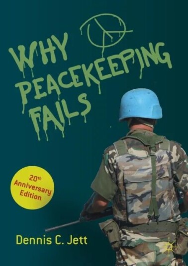 Why Peacekeeping Fails Av Dennis C. Jett