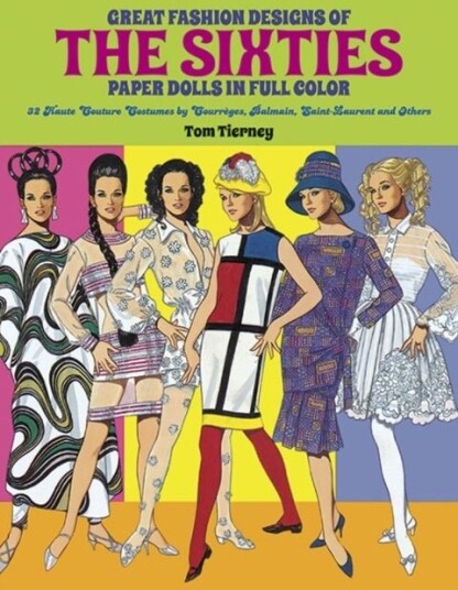 Great Fashion Designs of the Sixties: Paper Dolls in Full Colour