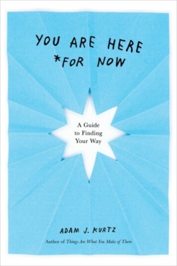You Are Here (For Now) Av Adam J. (Adam J. Kurtz) Kurtz