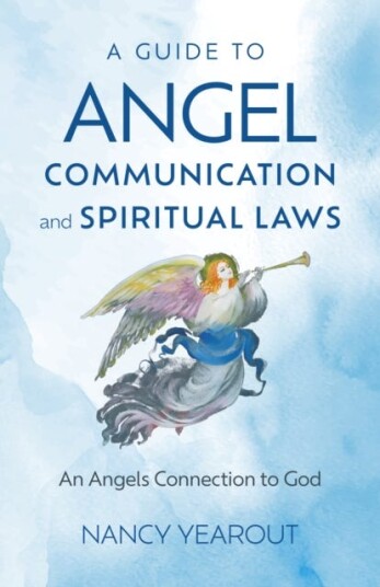 Guide to Angel Communication and Spiritual Laws, A An Angels Connection to God