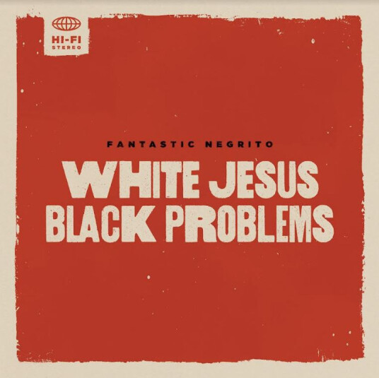 Fantastico Negrito White Jesus Black Problems Vinyl