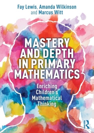 Mastery And Depth In Primary Mathematics Av Fay Lewis, Amanda Wilkinson, Marcus Witt