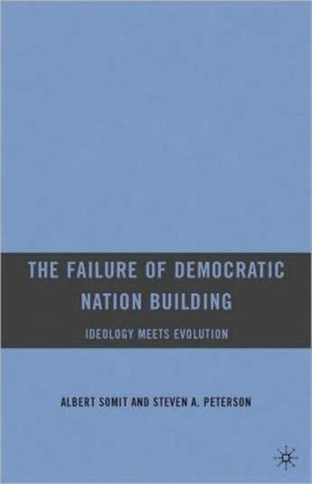 The Failure of Democratic Nation Buildin Ideology Meets Evolution
