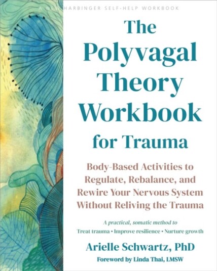 The Polyvagal Theory Workbook for Trauma BodyBased Activities to Regulate, Rebalance, and Rewire Your Nervous System without Reliving the Trauma The Polyvagal Theory Workbook for Trauma BodyBased Activities to Regulate, Rebalance, and Rewire Your Nervous System without Reliving the Trauma