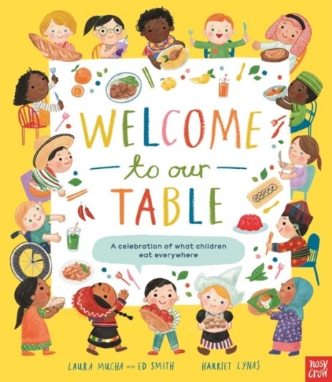 Welcome to Our Table: A Celebration of What Children Eat Everywhere Welcome to Our Table: A Celebration of What Children Eat Everywhere