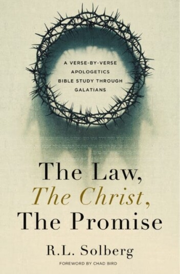 The Law, the Christ, the Promise A VerseByVerse Apologetics Bible Study through Galatians The Law, the Christ, the Promise A VerseByVerse Apologetics Bible Study through Galatians