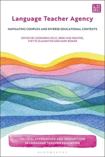 Language Teacher Agency Navigating Complex and Diverse Educational Contexts