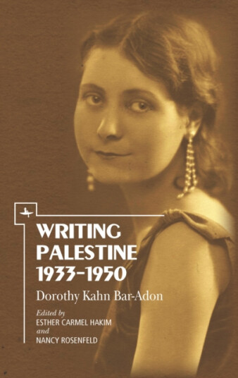 Writing Palestine 19331950 Dorothy Kahn BarAdon Writing Palestine 19331950 Dorothy Kahn BarAdon