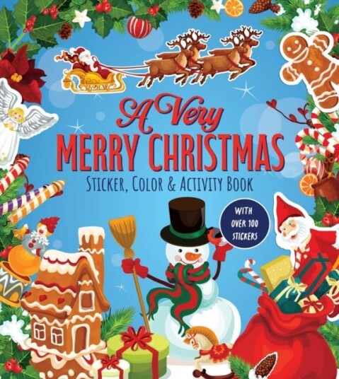 A Very Merry Christmas Sticker Color & Activity Book Over 100 Stickers! A Very Merry Christmas Sticker Color & Activity Book Over 100 Stickers!