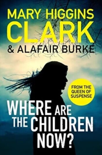 Where Are The Children Now? Av Mary Higgins Clark, Alafair Burke