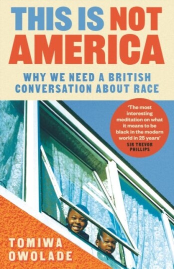 This is Not America Why We Need a British Conversation About Race
