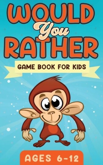 Would You Rather Game Book For Kids Ages 6 12