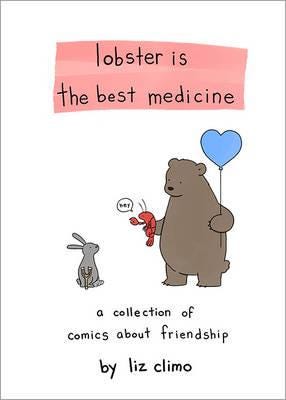 Lobster Is the Best Medicine A Collection of Comics About Friendship Lobster Is the Best Medicine A Collection of Comics About Friendship