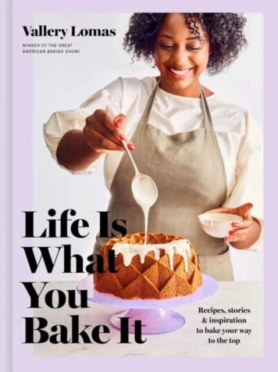 Life Is What You Bake It Av Vallery Lomas