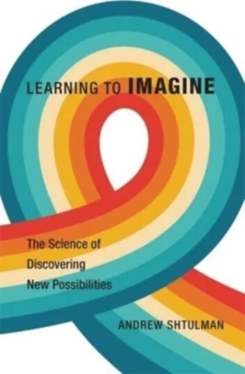 Learning To Imagine Av Andrew Shtulman