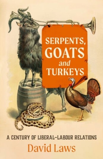 Serpents, Goats and Turkeys A Century of LiberalLabour Relations Serpents, Goats and Turkeys A Century of LiberalLabour Relations