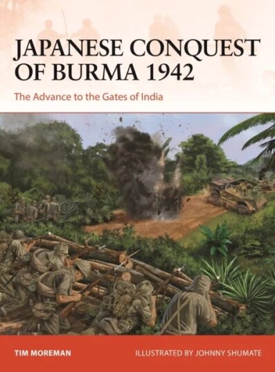 Japanese Conquest Of Burma 1942 Av Tim Moreman