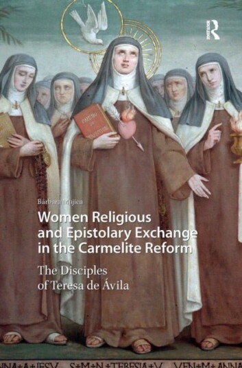 Women Religious and Epistolary Exchange in the Carmelite Reform Women Religious and Epistolary Exchange in the Carmelite Reform