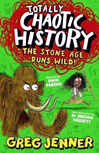 Totally Chaotic History: The Stone Age Runs Wild! Totally Chaotic History: The Stone Age Runs Wild!