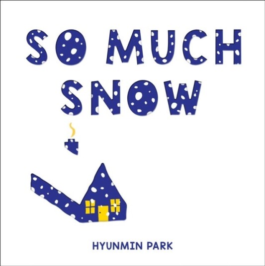 So Much Snow Av Hyunmin Park So Much Snow Av Hyunmin Park