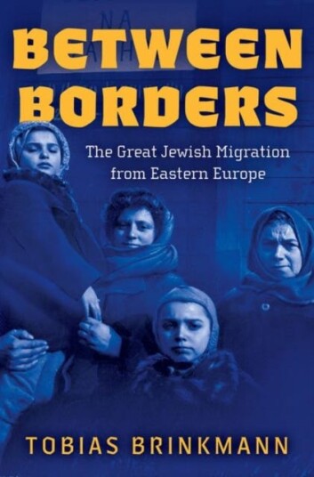 Between Borders The Great Jewish Migration from Eastern Europe Between Borders The Great Jewish Migration from Eastern Europe