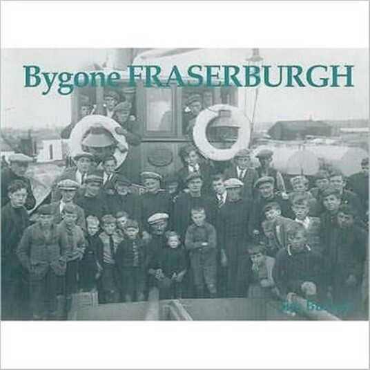 Bygone Fraserburgh Av Jim Buchan