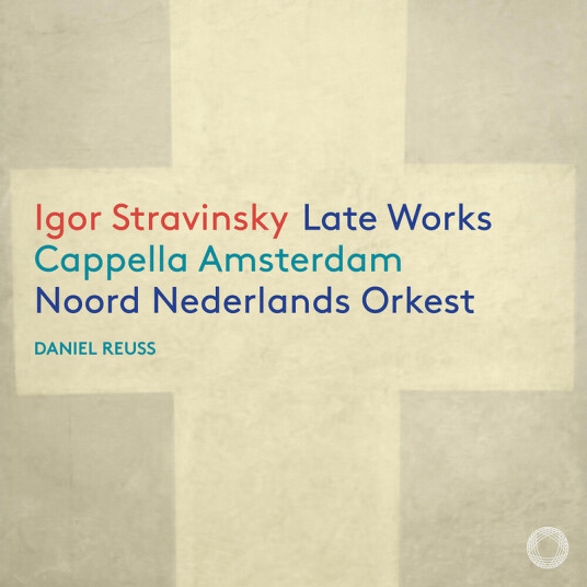 Marianne Beate Kielland Berit Norbakken Cappella Amsterdam Noord Nederlands Orkest Daniel Reuss Stravinsky: Late Works CD