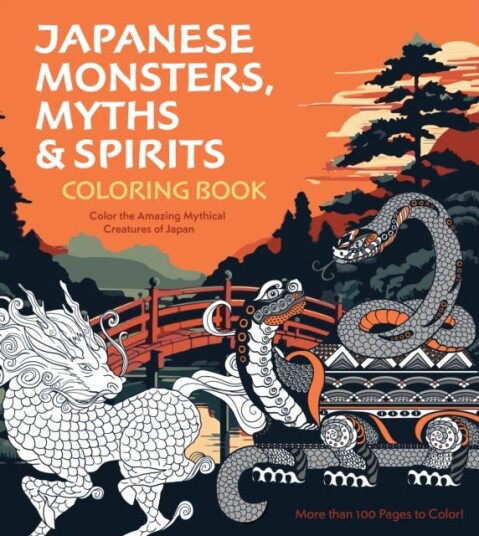 Japanese Monsters, Myths & Spirits Coloring Book Color the Amazing Mythical Creatures of Japan Japanese Monsters, Myths & Spirits Coloring Book Color the Amazing Mythical Creatures of Japan