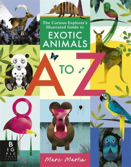 The Curious Explorer's Illustrated Guide to Exotic Animals A to Z The Curious Explorer's Illustrated Guide to Exotic Animals A to Z
