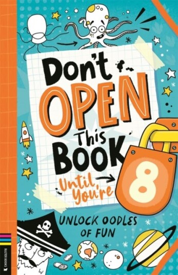 Don’t Open This Book Until You’re 8!  Unlock oodles of fun