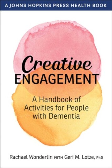 Creative Engagement A Handbook of Activities for People with Dementia
