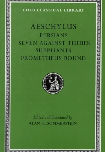 Persians. Seven Against Thebes. Suppliants. Prometheus Bound Av Aeschylus