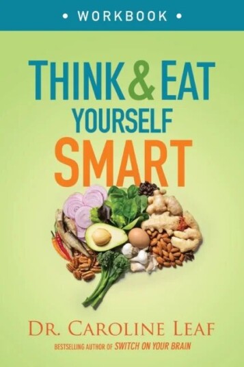 Think And Eat Yourself Smart Workbook - A Neuroscientific Approach To A Sharper Mind And Healthier L Av Dr. Caroline Leaf