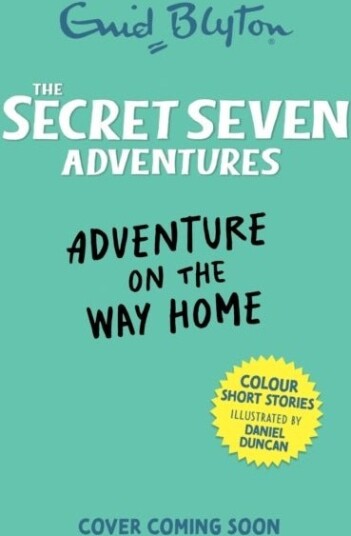 The Secret Seven Adventures: Adventure on the Way Home The Secret Seven Adventures: Adventure on the Way Home