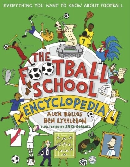 The Football School Encyclopedia Av Alex Bellos, Ben Lyttleton The Football School Encyclopedia Av Alex Bellos, Ben Lyttleton